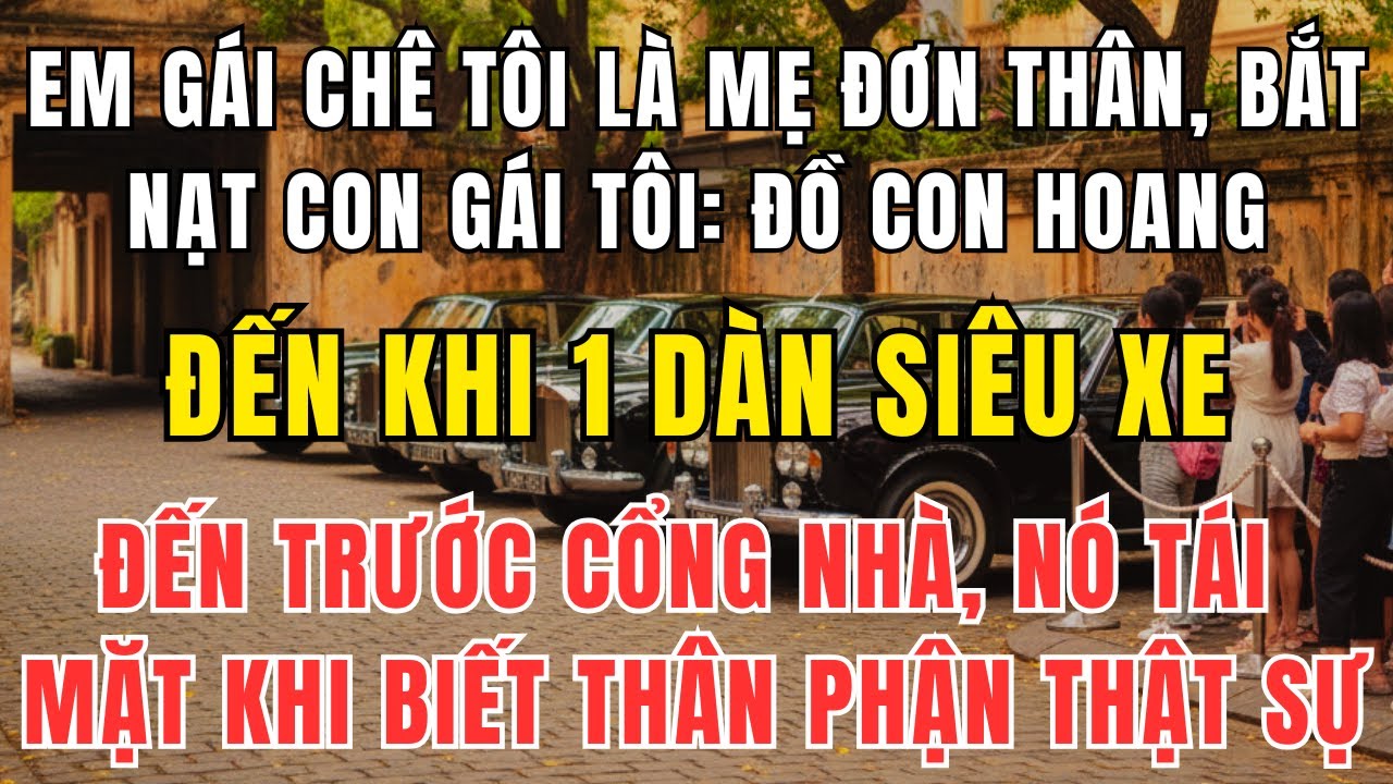 Bị Mắng Là Mẹ Đơn Thân Vô Dụng – Tôi Lặng Im Cho Đến Khi Siêu Xe Dừng Trước Cửa Nhà