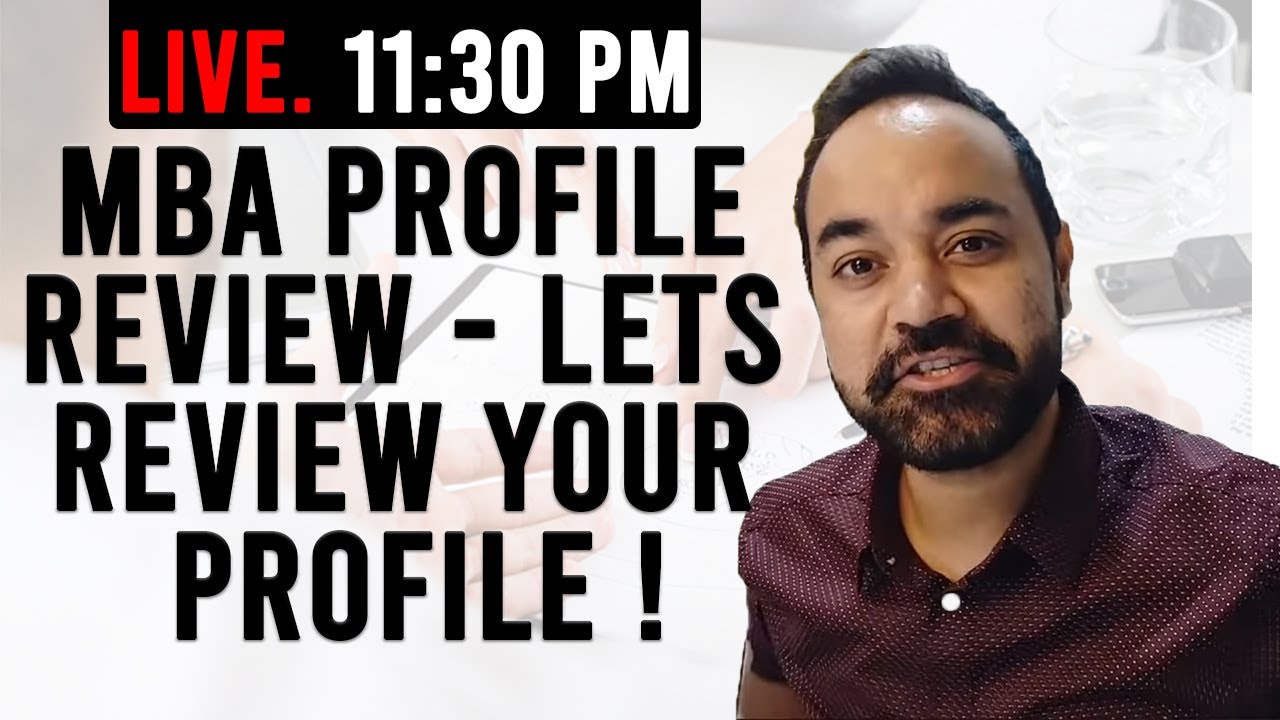 MBA Profile Review - Lets Review Your Profile !