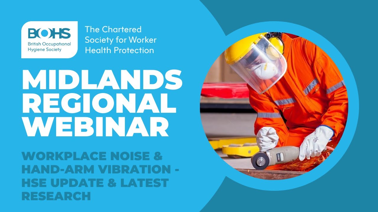 Midlands Regional Webinar - Workplace Noise & Hand-arm Vibration - HSE Update & Latest Research