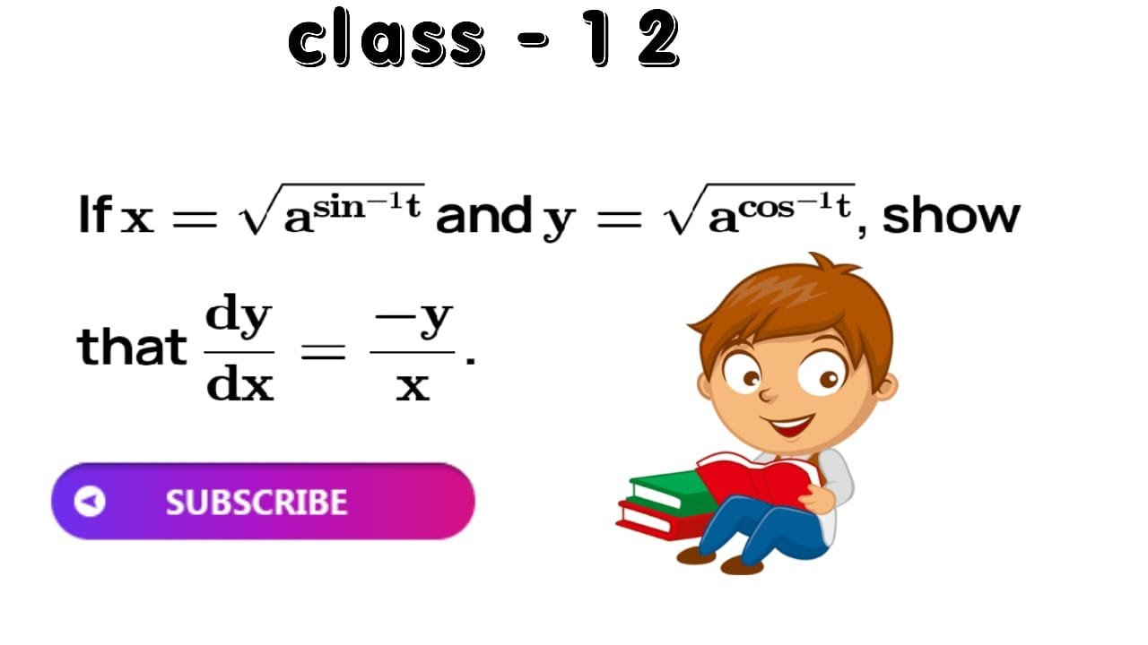 If x = √a^sin^-1 t, y = √a^cos^-1 t, show that dy/dx = -y/x