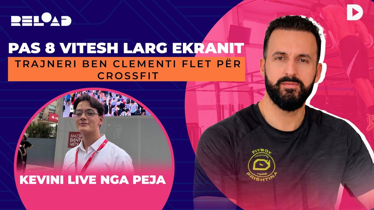 🔴RELOAD - Pas 8 vitesh larg kamerave, trajneri Ben Clementi flet për CrossFit / Kevini live nga Peja
