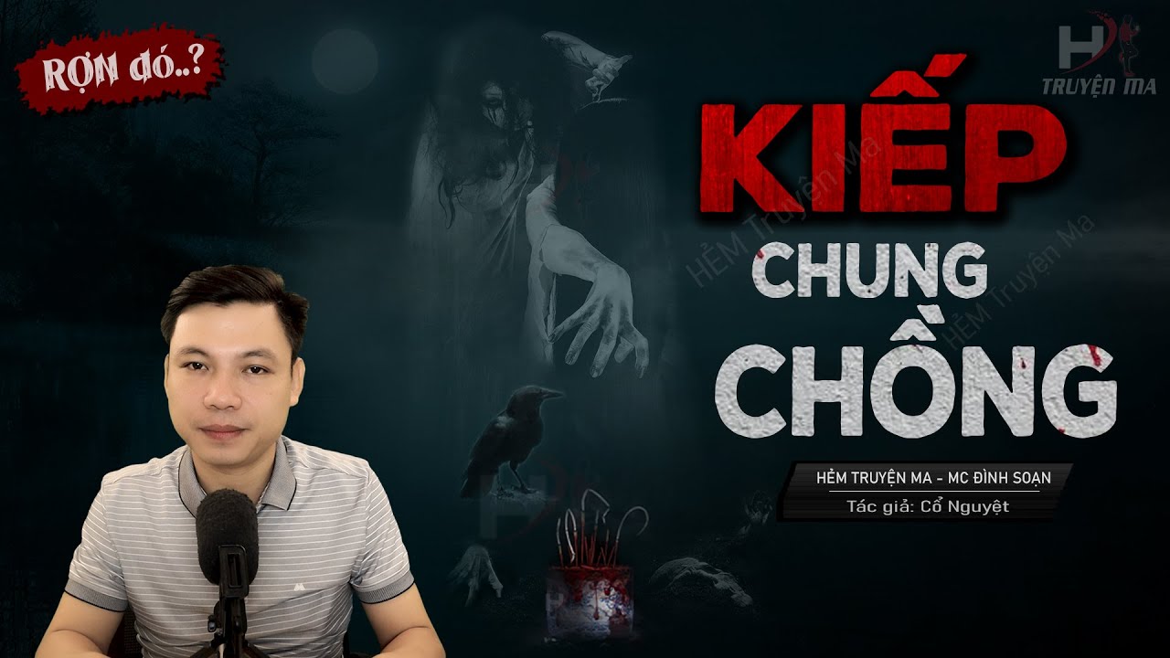 Truyện Ma: Kiếp Chồng Chung - 3 Người Hai Xác Oan Nghiệp MC Đình Soạn Kể Nghe Thấy Sợ