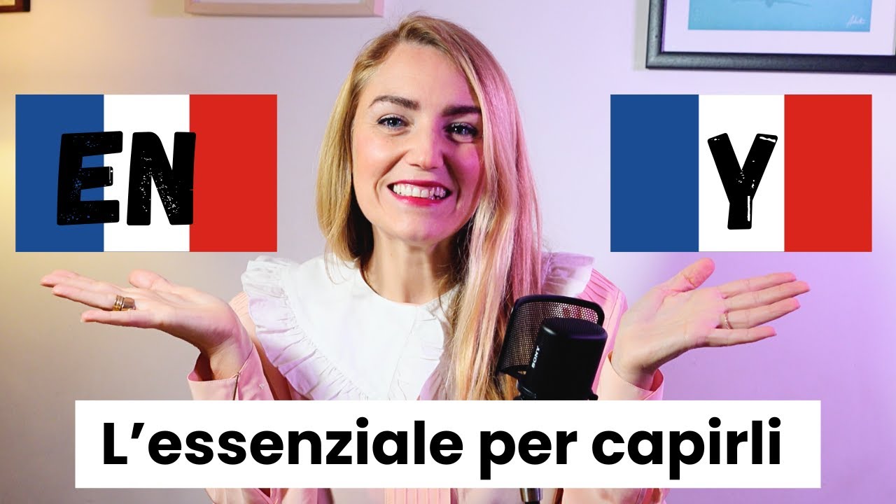 Come usare i pronomi EN e Y in francese