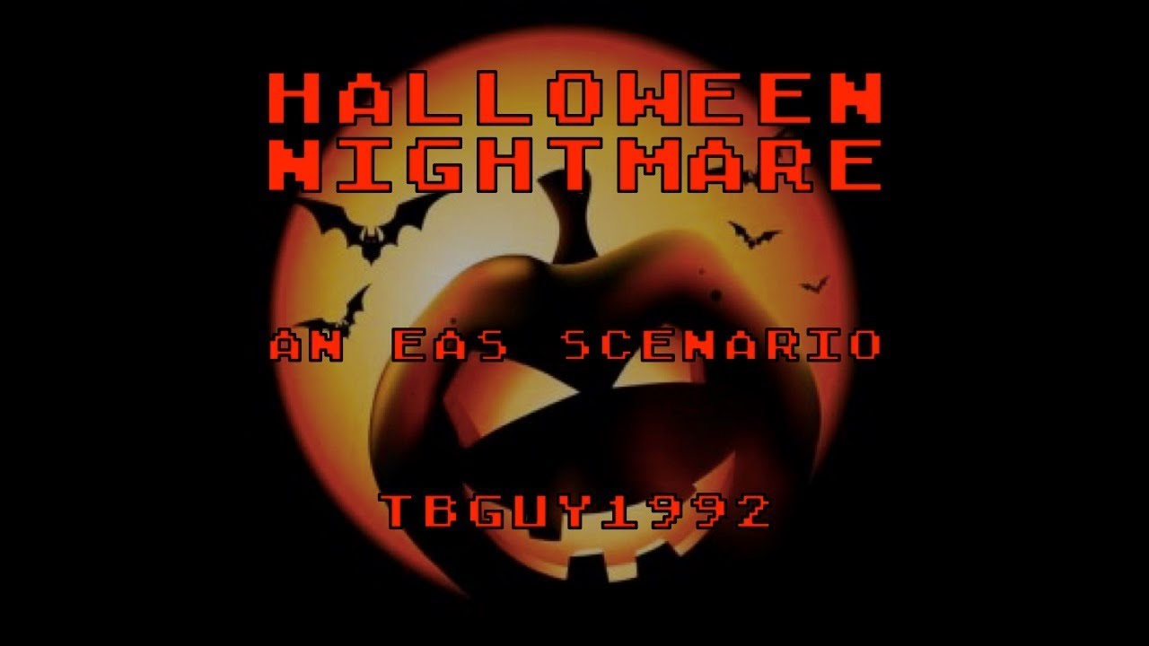 Halloween Nightmare (EAS Scenario)