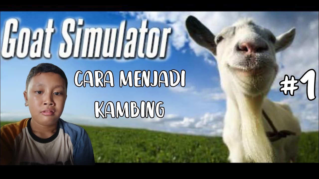 Tutorial menjadi kambing kamprett (GOAT SIMULATOR)  #1 #KAMBING