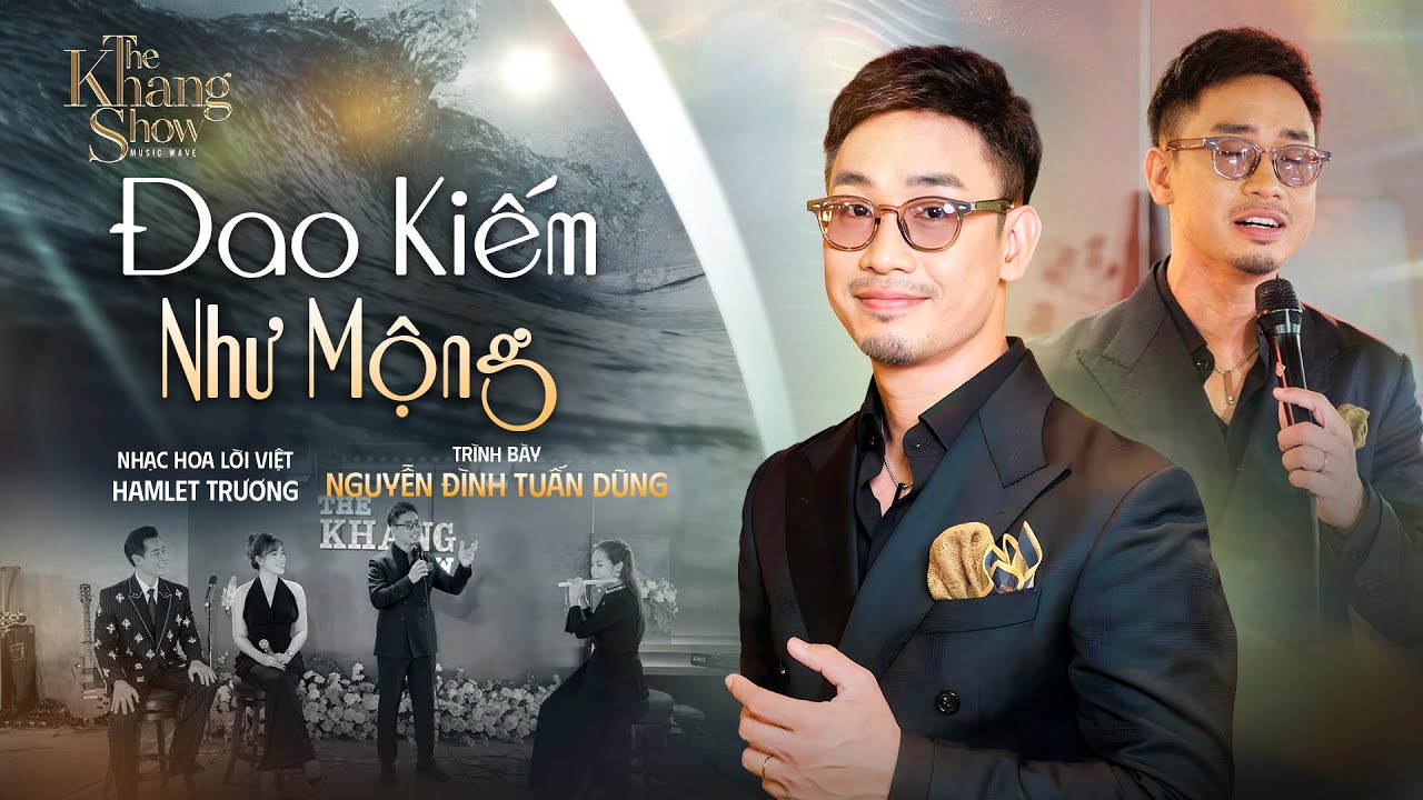 Đao Kiếm Như Mộng - Nguyễn Đình Tuấn Dũng | The Khang Show