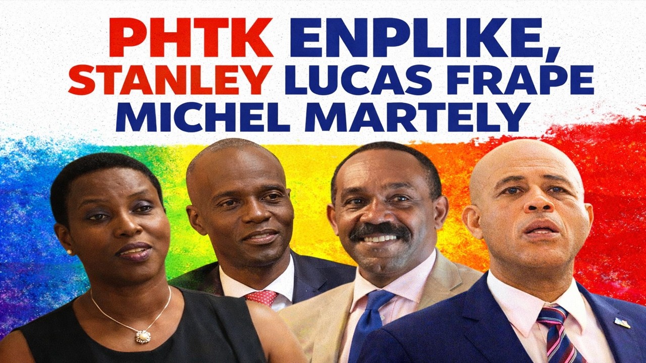 PHTK ENPLIKE JOUK NAN ZO, STANLEY LUCAS FRAPE MICHEL MARTELY NAN DOSYE ASASINA JOVENEL MOISE LA