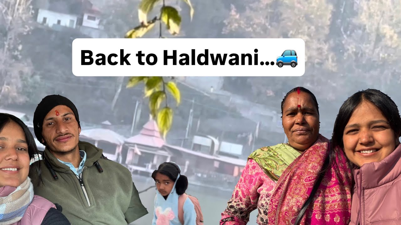 Chachi aur Aman k sath Haldwani ko vapis..!! #ytvideos #devbhoomiuttarakhand #dailyvlog 