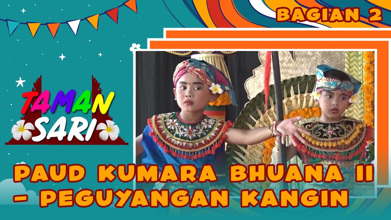 PAUD KUMARA BHUANA II PEGUYANGAN KANGIN - BAGIAN 2 | TAMAN SARI