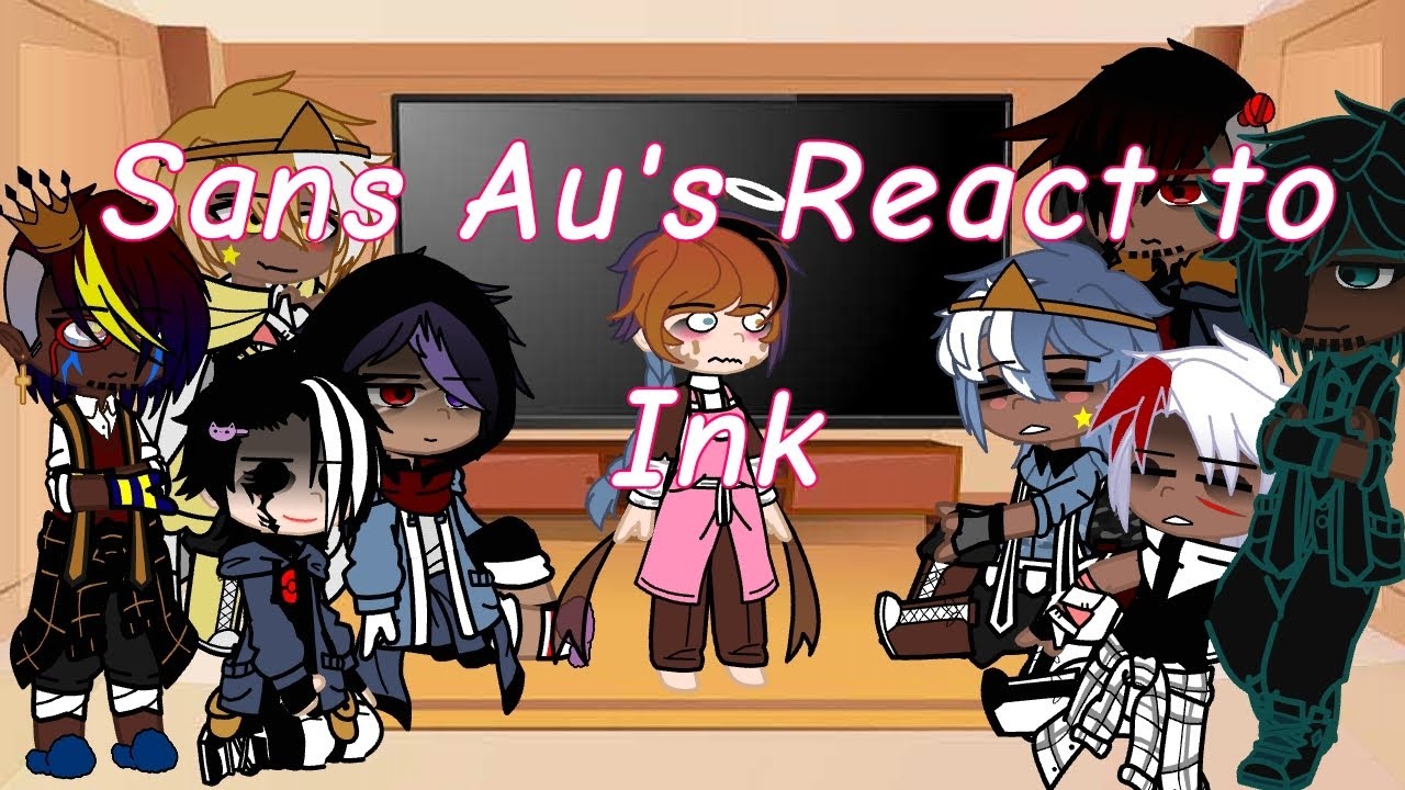 Sans Au's React to Ink • Ink Au's • 2x