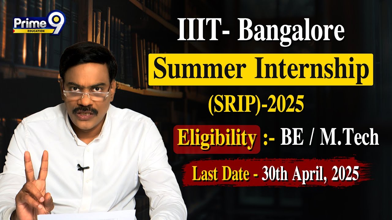 IIIT- Bangalore Summer Internship (SRIP)-2025 [ Eligibility: BE / M.Tech ] | Prime9 Education
