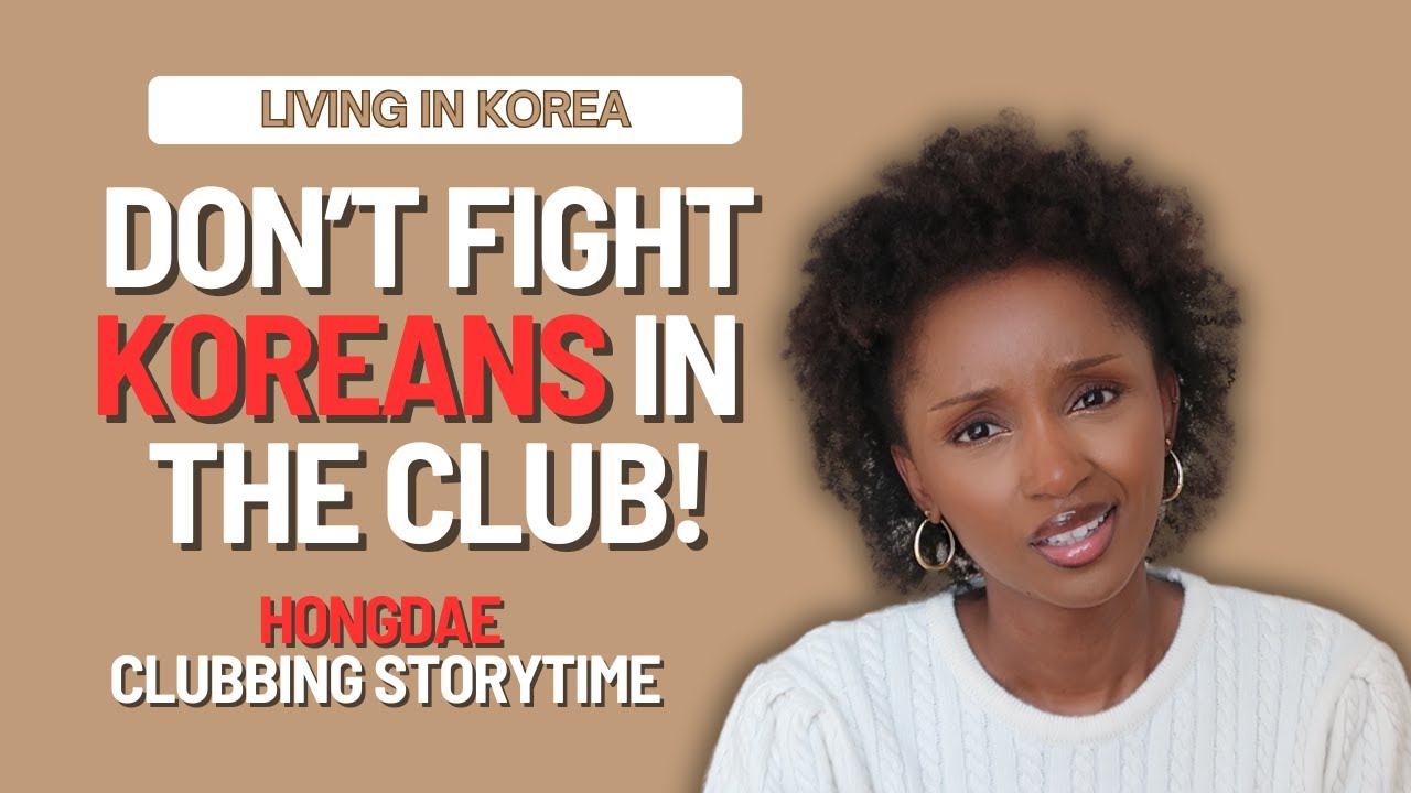 [ HONGDAE CLUBBING STORYTIME] ▫ Foreigners, stop trying Koreans. Korea is NOT for us!!