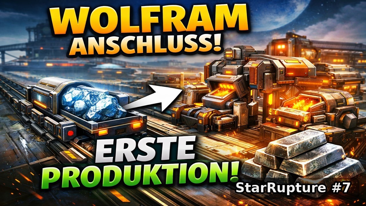 StarRupture #7 – Wolfram dran, Produktion steht – nächster Schritt: Calcium