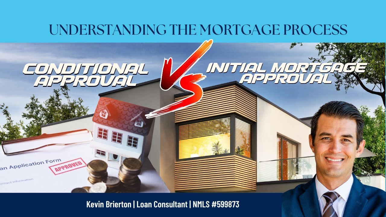 Understanding the Mortgage Process: Conditional Approval Vs. Mortgage Approval