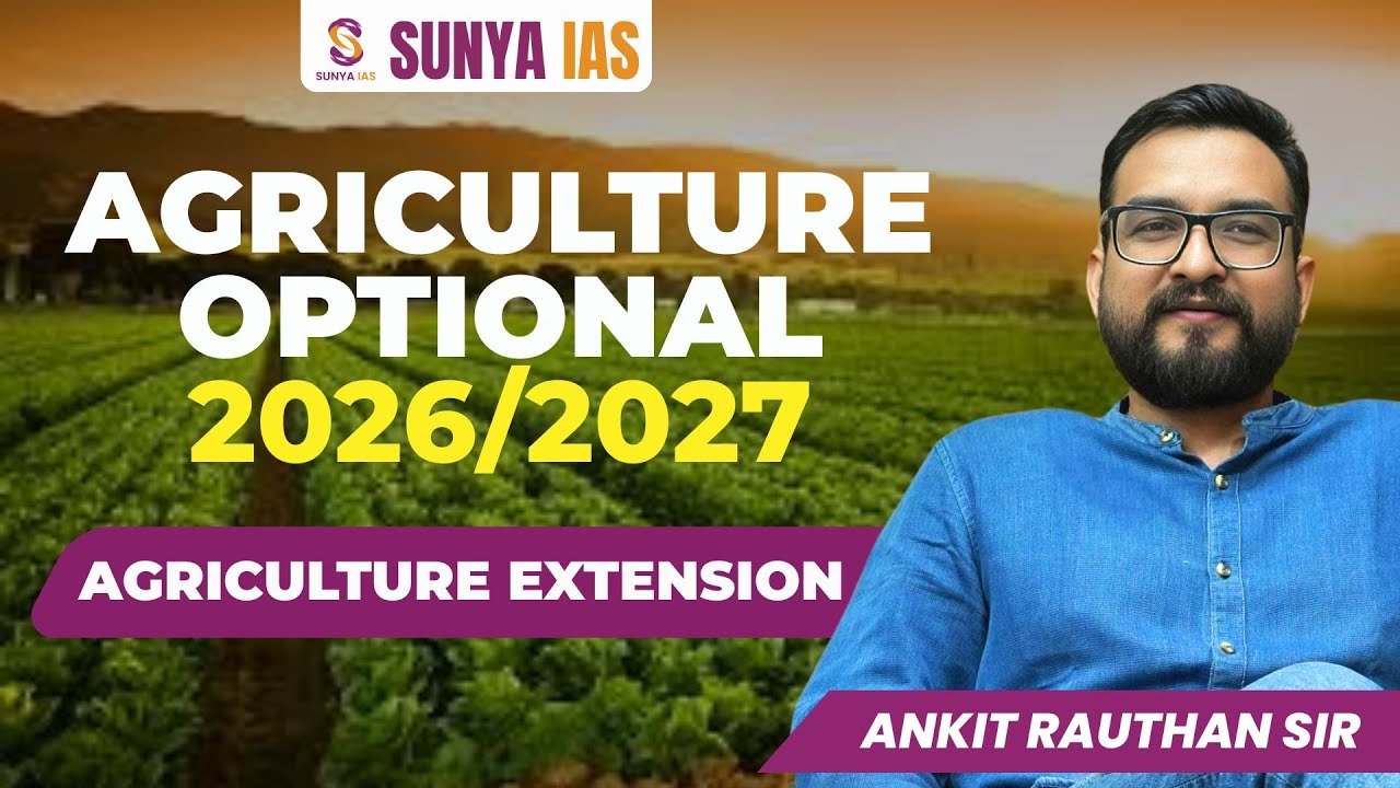 COMPLETE AGRICULTURE EXTENSION || AGRICULTURE OPTIONAL 2026 || By Ankit Sir || SUNYA IAS