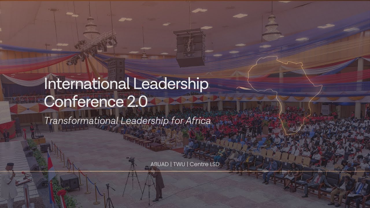 Int'l Leadership Conference 2.0 | ABUAD x TWU x Centre LSD | Transformational Leadership for Africa