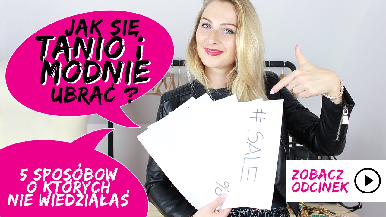 Jak się tanio i modnie ubrać? 5 sposob&oacute;w o kt&oacute;rych nie wiedziałaś
