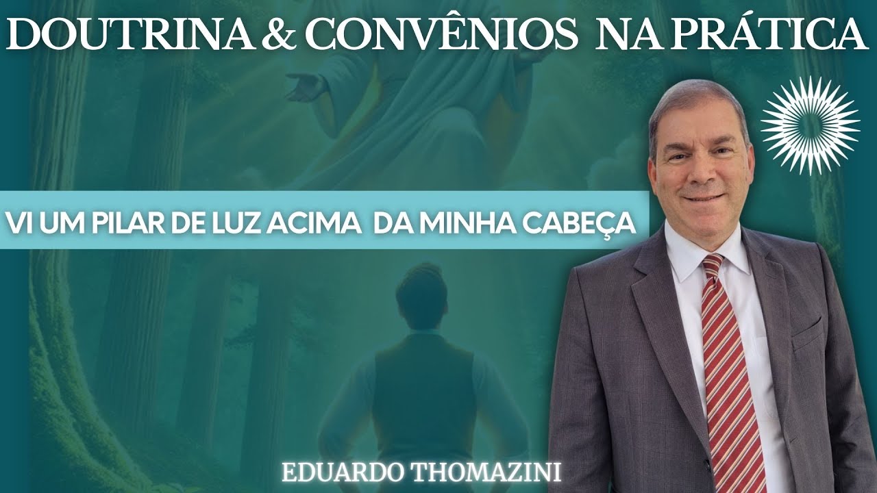Vi um pilar de luz acima de minha cabeça - D&C na Prática (Joseph Smith História 1:1-26)