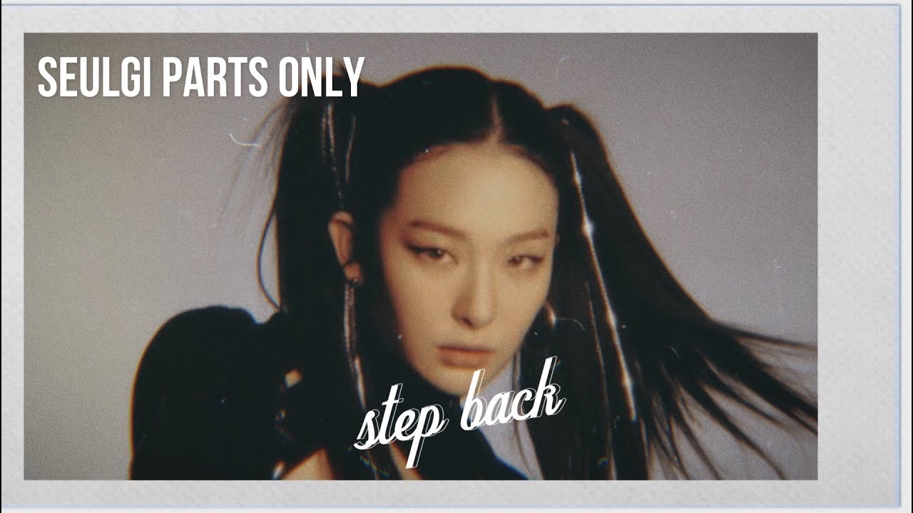 step back (SEULGI version) | got the beat (#stepback)