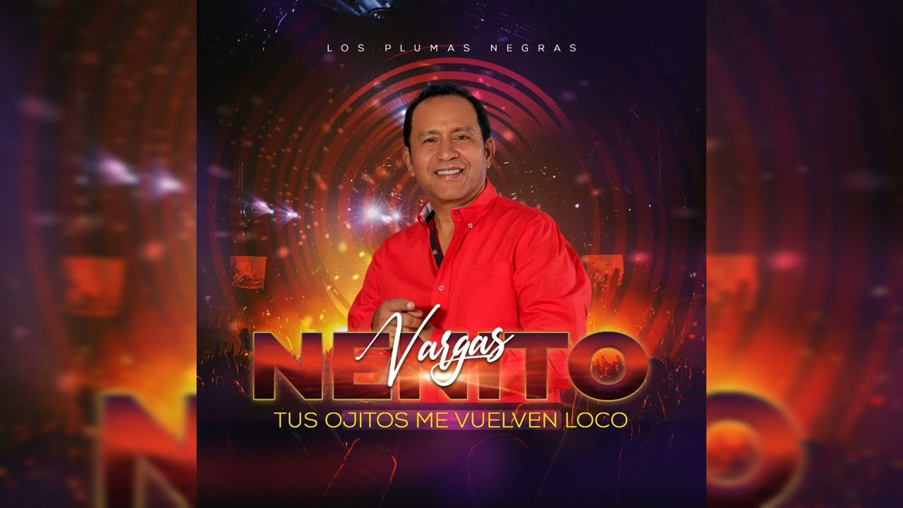 TUS OJITOS ME VUELVEN LOCO - NENITO VARGAS Y LOS PLUMAS NEGRAS