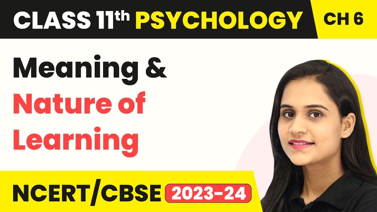 Meaning & Nature of Learning - Learning | Class 11 Psychology Chapter 6