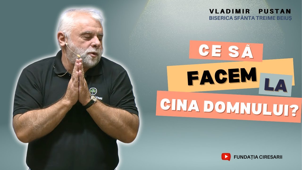 Vladimir Pustan | Ce să facem la Cina Domnului? | Ciresarii TV | 31.08.2025 | BST Beiuș