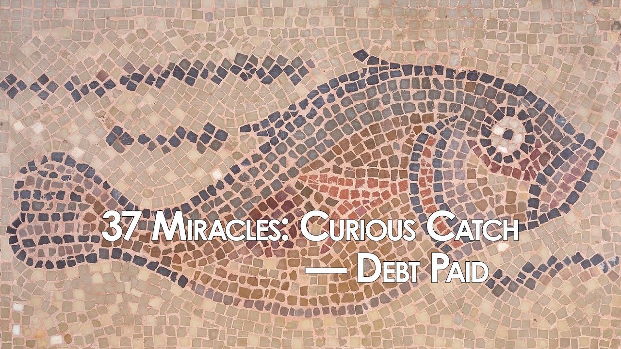 37 Miracles: Temple Tax in a Fish's Mouth