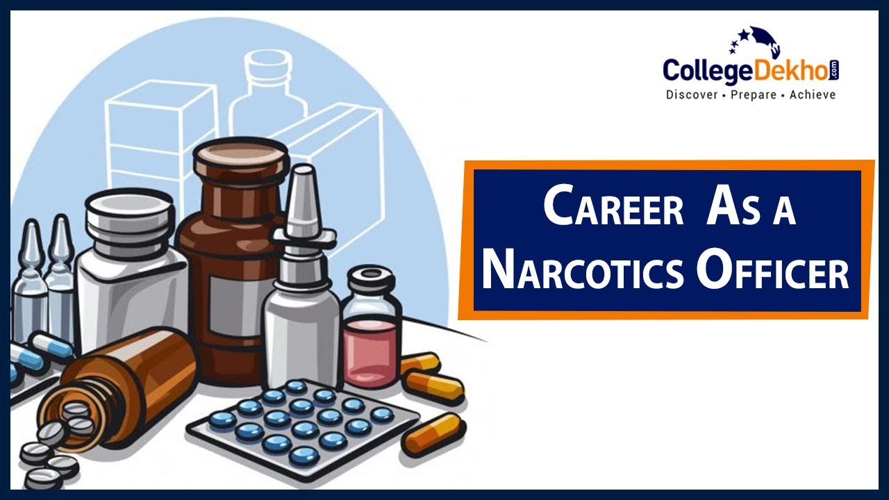 How to Become a Narcotics Officer : Eligibility, Job Roles, Salary, Top Colleges