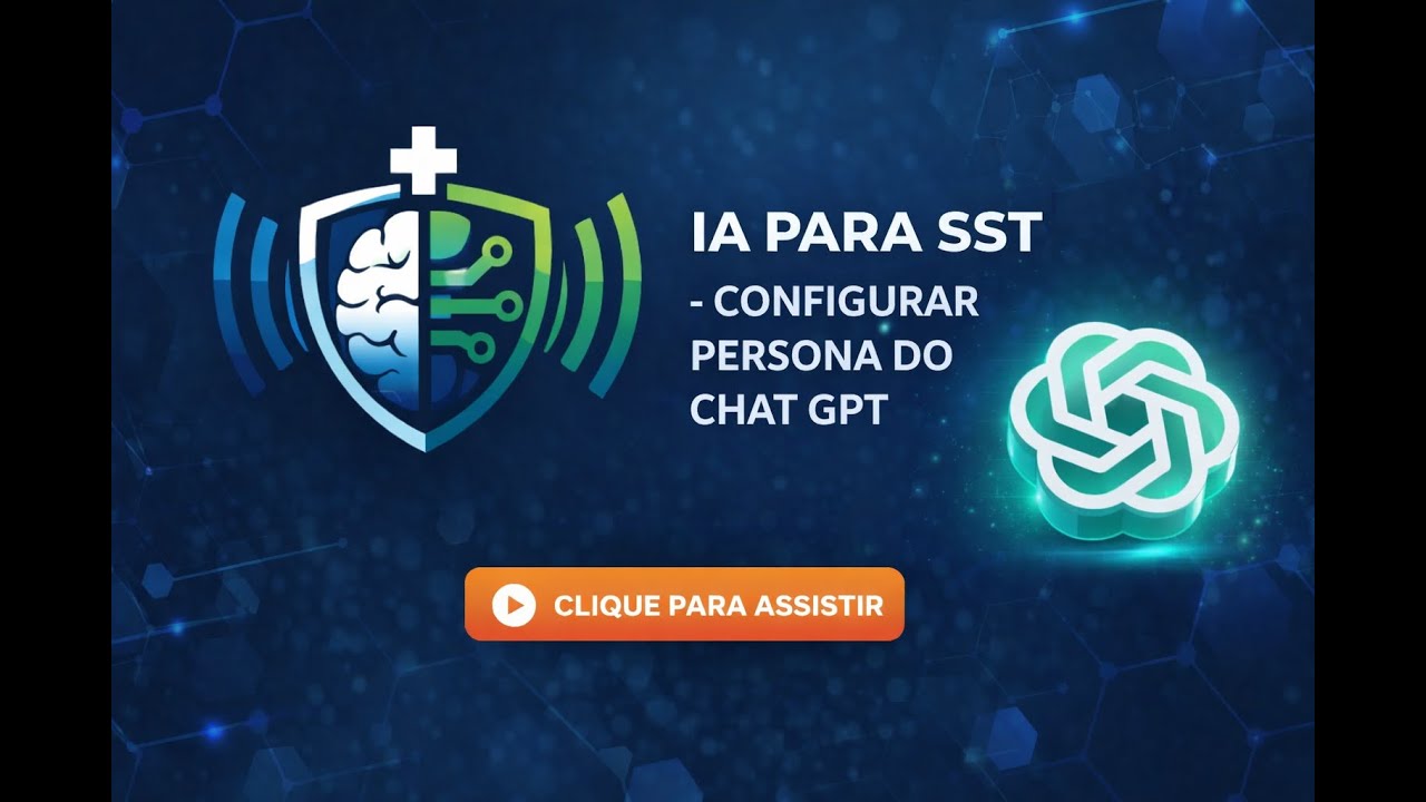 🚀 COMO CONFIGURAR A PERSONSA DO GPT | IA APLICADA À SST E NEGÓCIOS - CURSO IA PARA SST