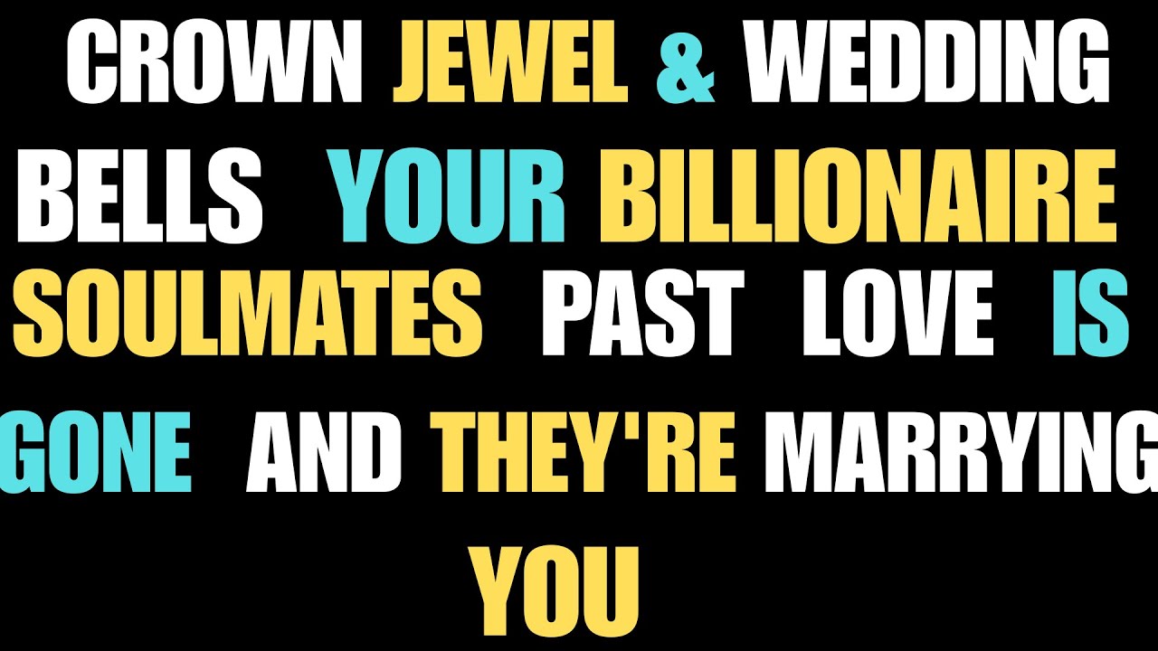 Angels Say: Crown Jewel & Wedding Bells! Your Soulmate's Past Love is GONE and They're MARRYING YOU!