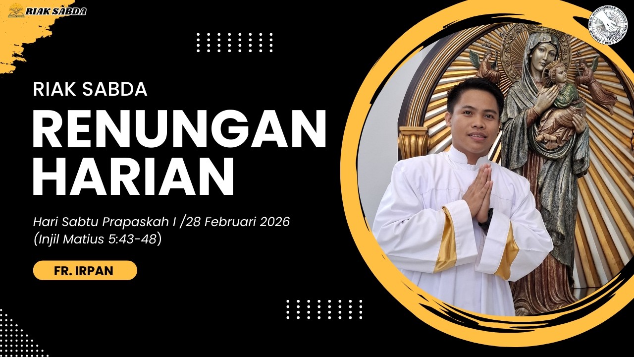 Renungan Harian//Riak Sabda/Sabtu, 28 Februari 2026