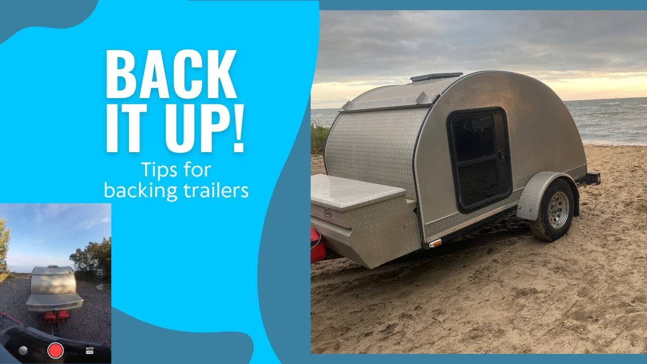 Teardrop Trailer Backup Tips No One Shares