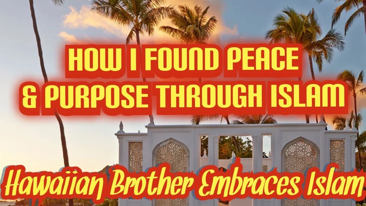 Finding Inner Peace Through Islam - A Hawaiian Brother&rsquo;s Story