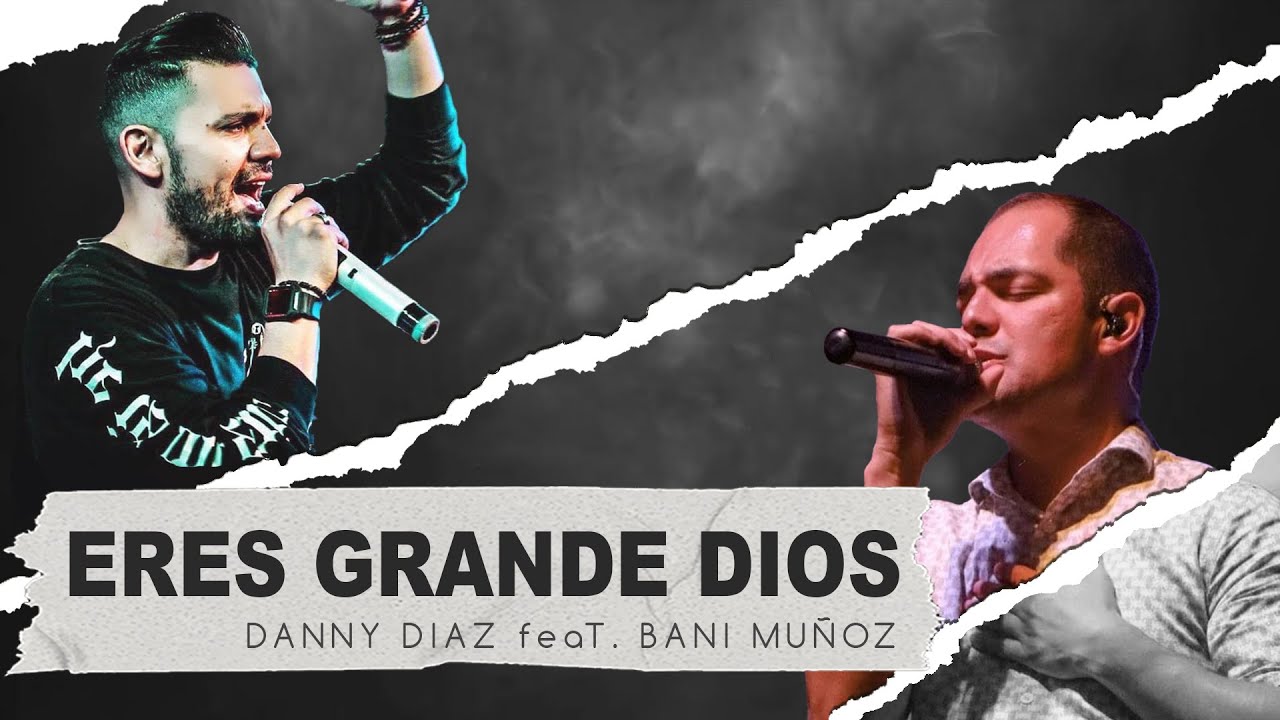Eres Grande Dios - Danny Diaz y Bani Mu&ntilde;oz