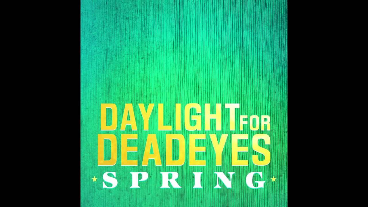 Daylight for Deadeyes - Spring (Full Album)