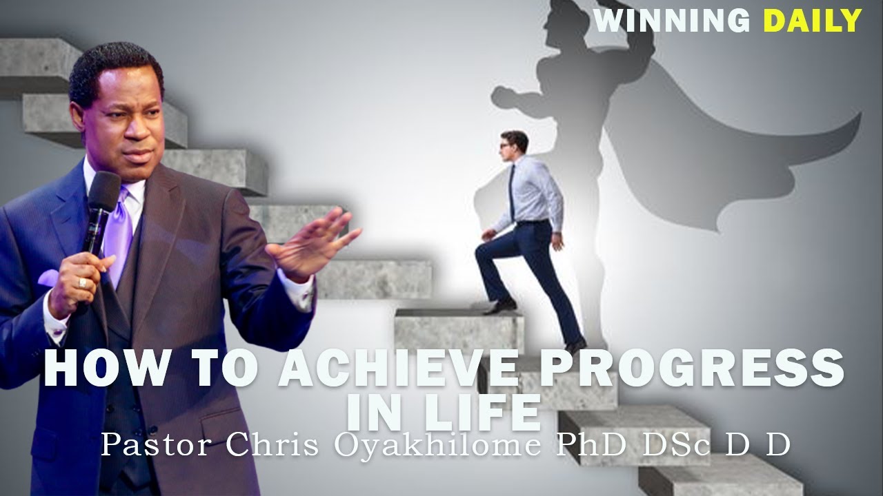 HOW TO ACHIEVE PROGRESS IN LIFE | PASTOR CHRIS OYAKHILOME