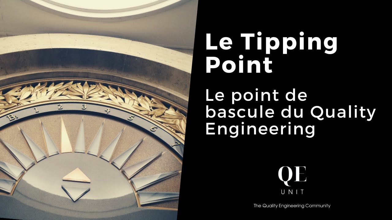 Le Tipping Point: Le point de bascule du Quality Engineering