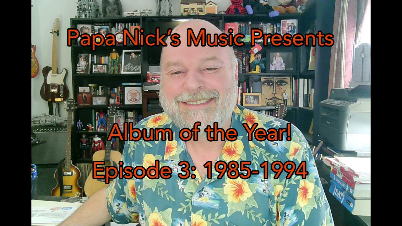 Papa Nick Presents Album of the Year, Part 3 (1985-1994)