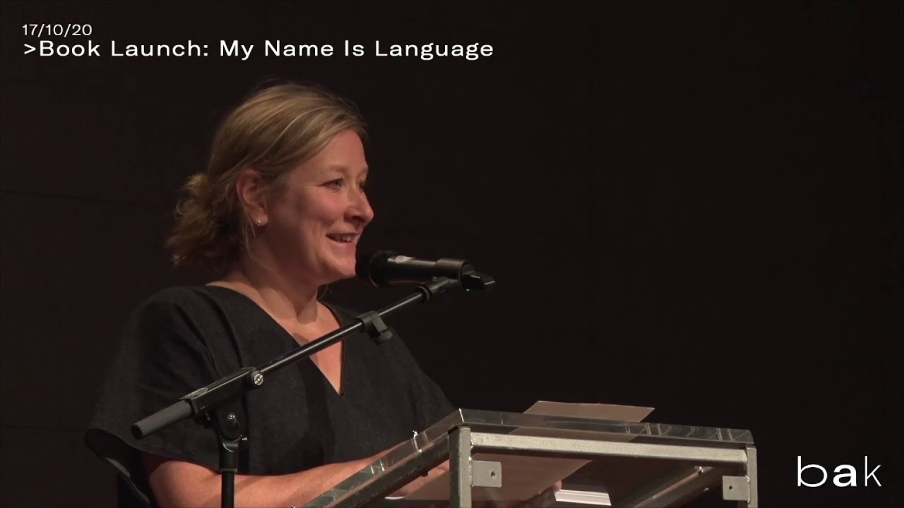 Book launch My Name Is Language by Nicoline van Harskamp @ BAK, basis voor actuele kunst, Utrecht