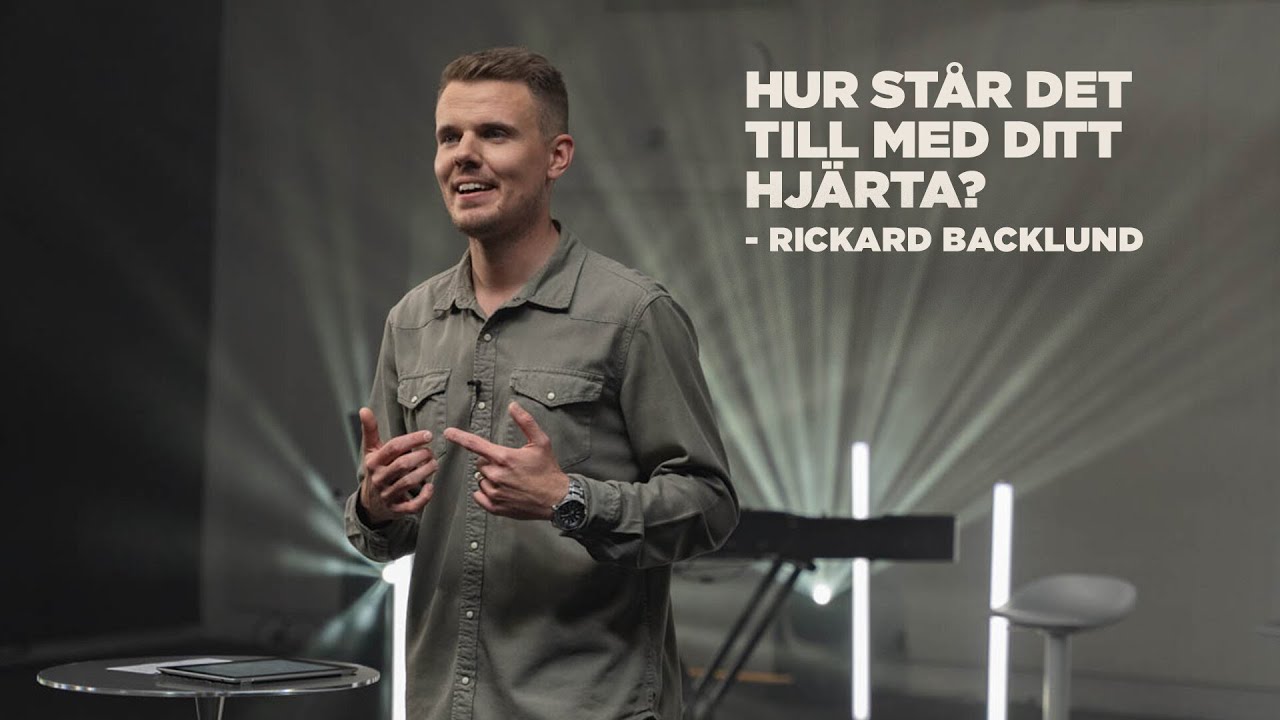 Hur st&aring;r det till med ditt hj&auml;rta? | Rickard Backlund | Hillsong Sweden