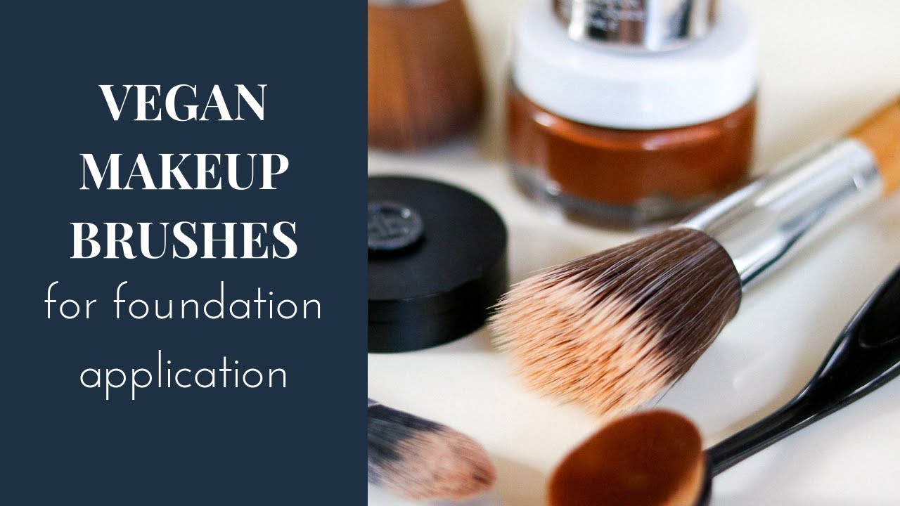 Vegan Makeup Brushes for Foundation Application (What tools you really need for foundation)