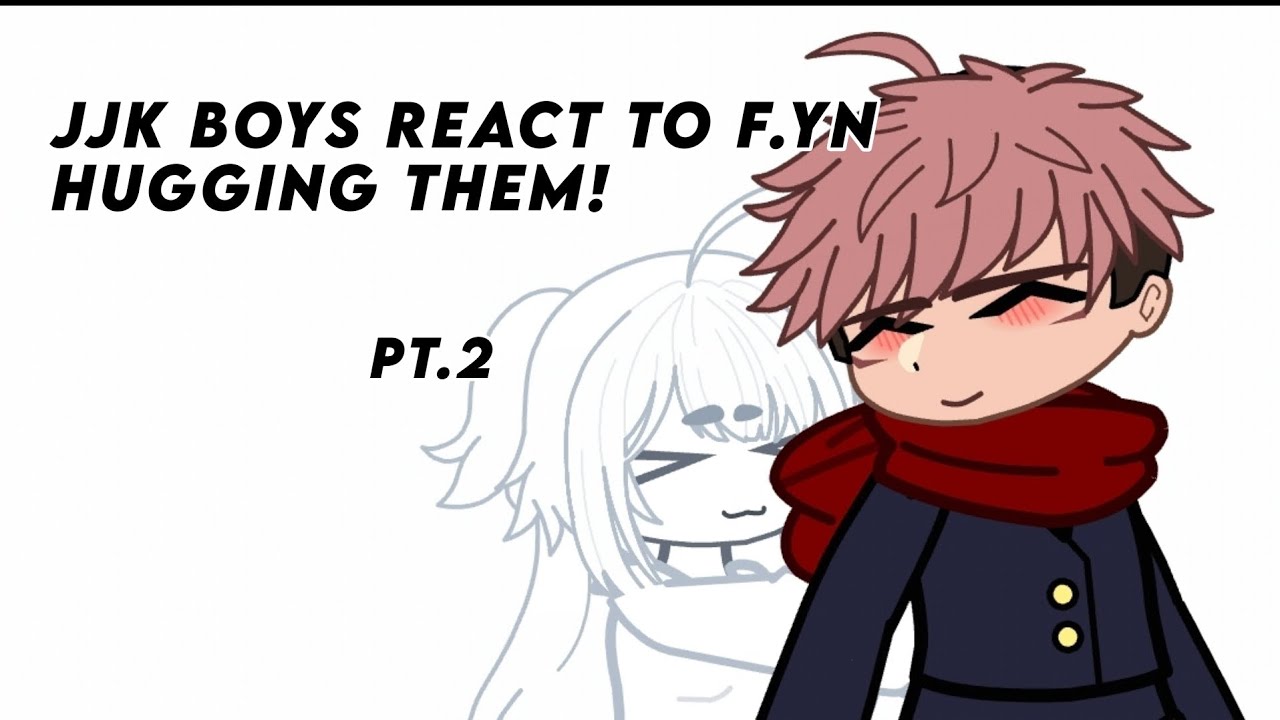 Jjk boys react to F.yn hugging them! 『GachaxJjk』//Pt.2// {jjk teen boys}