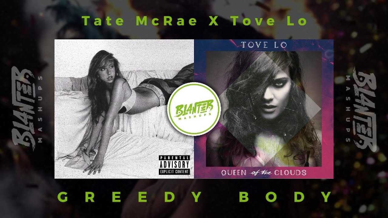 Tate McRae & Tove Lo - Greedy Body (By Blanter Mashups)