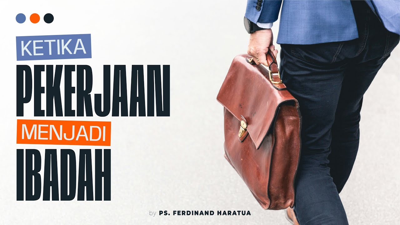 Ketika Pekerjaan Menjadi Ibadah - 1 Tesalonika 4:9-12 (Indonesian)