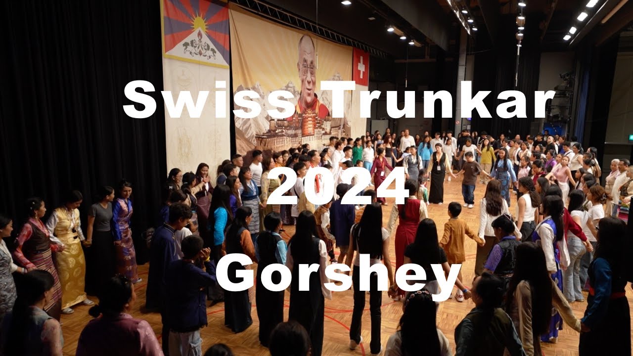 Grand Trunkar Gorshey / Swiss 2024  / སུད་སི་ས་གནས་ / འཁྲུངས་སྐར་སྒོར་གཞས་ /