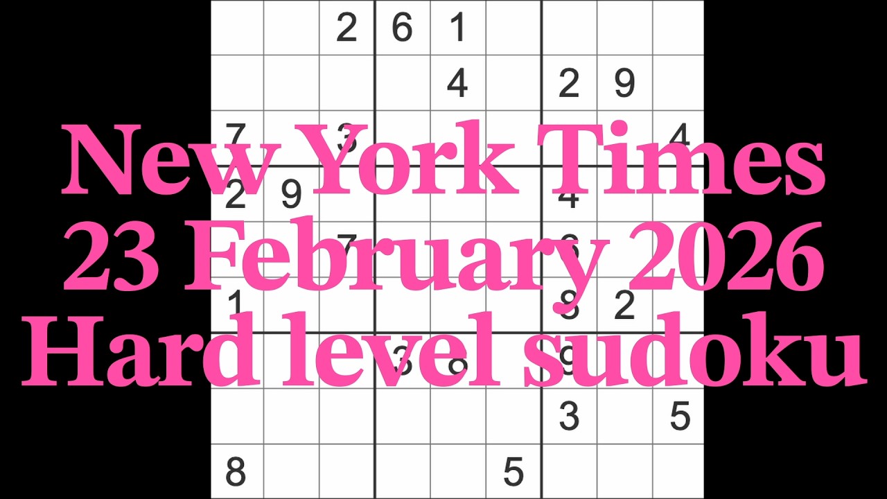 Sudoku solution – New York Times 23 February 2026 Hard level sudoku