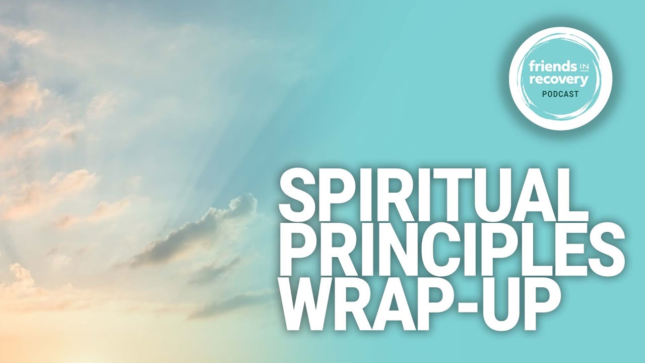 Spiritual Principles Wrap-Up