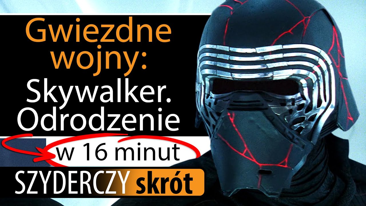 GWIEZDNE WOJNY: SKYWALKER. ODRODZENIE w 16 minut | Szyderczy Skr&oacute;t