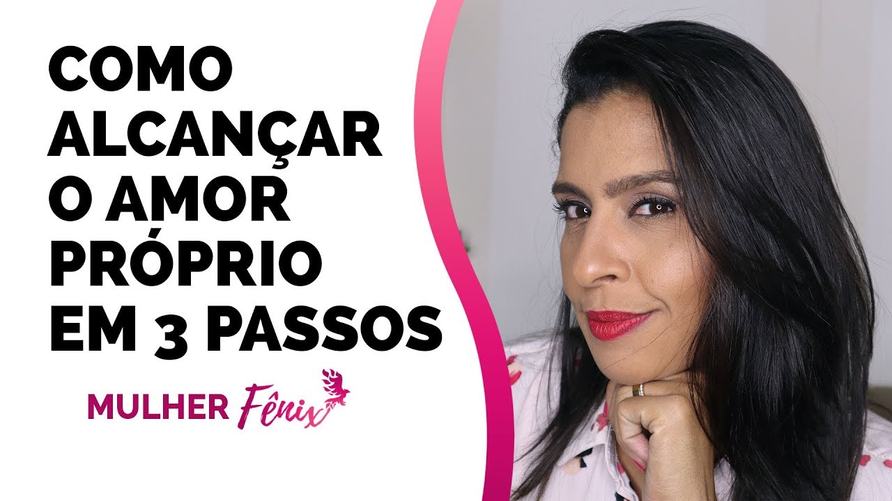 COMO ALCANÇAR O AMOR PRÓPRIO EM 3 PASSOS | Flavia Mariano