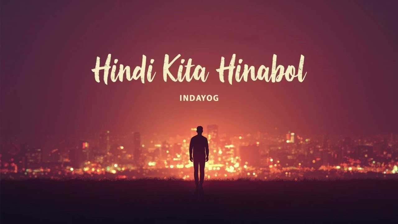 INDAYOG - Hindi kita Hinabol